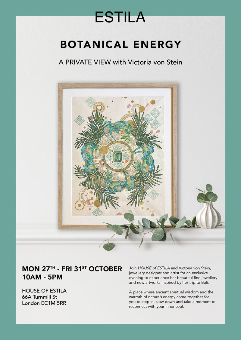 'BOTANICAL ENERGY' Exhibition 27-31 October at House of Estila | London